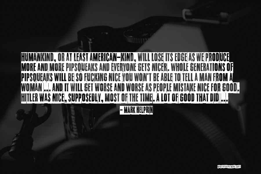 Be Kind And Nice Quotes By Mark Helprin Be Kind And Nice Quotes By Mark Helprin