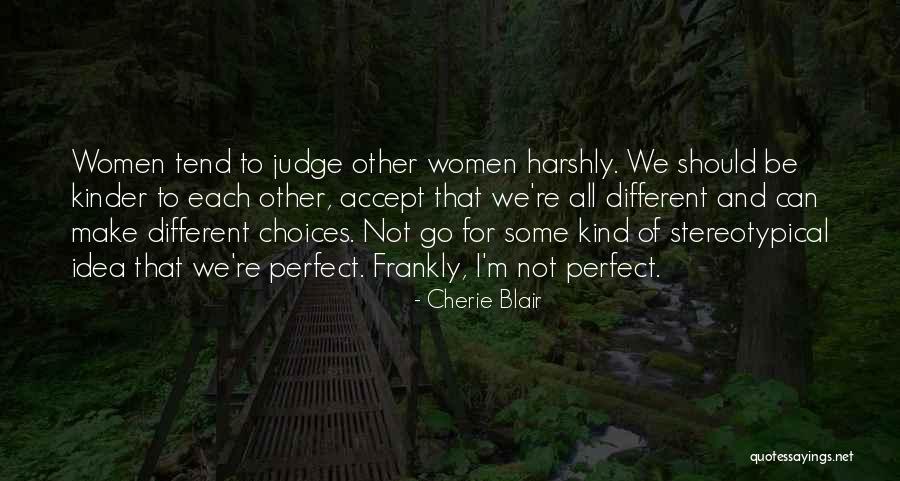 Be Kind To Each Other Quotes By Cherie Blair Be Kind To Each Other Quotes By Cherie Blair