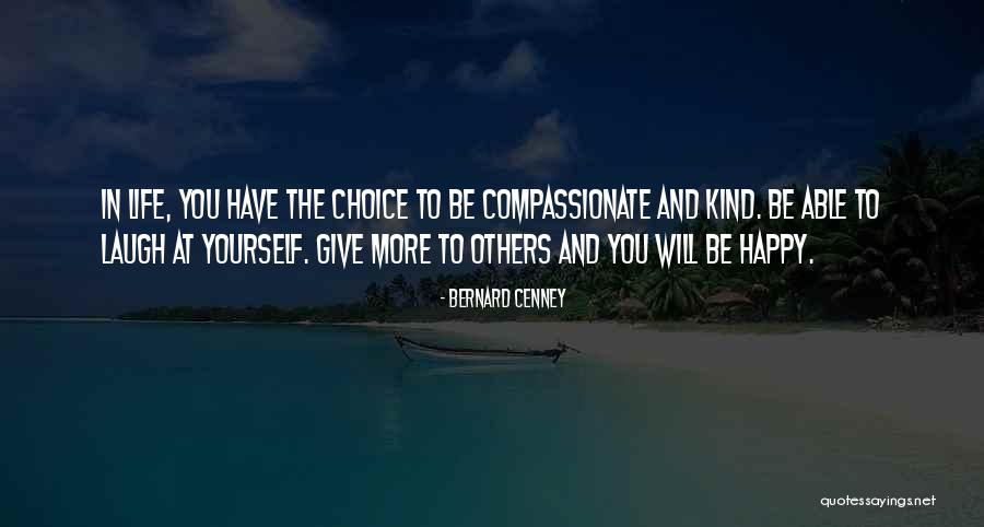 Be Kind To Others Quotes By Bernard Cenney Be Kind To Others Quotes By Bernard Cenney