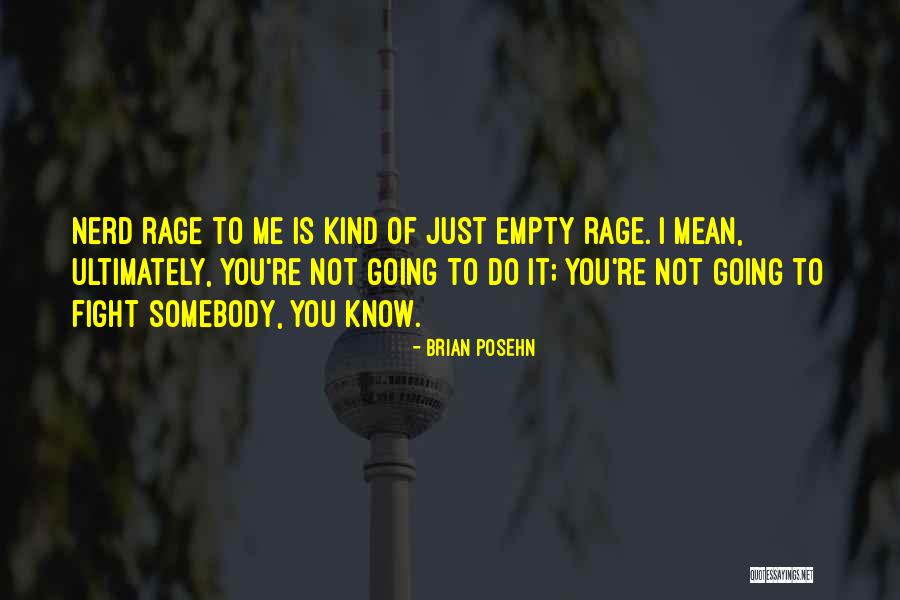 Be Kind To The Nerd Quotes By Brian Posehn Be Kind To The Nerd Quotes By Brian Posehn