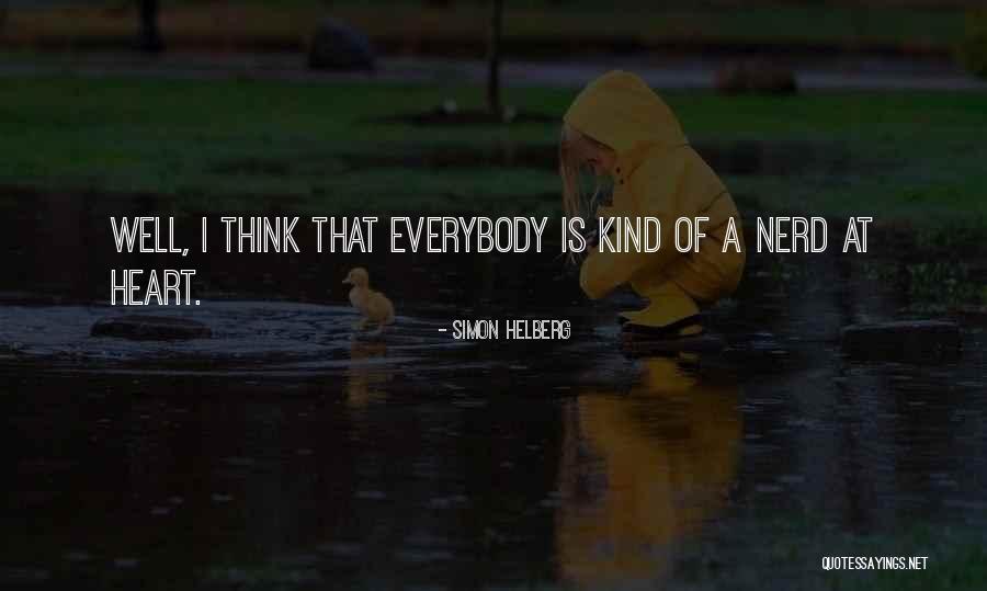Be Kind To The Nerd Quotes By Simon Helberg Be Kind To The Nerd Quotes By Simon Helberg