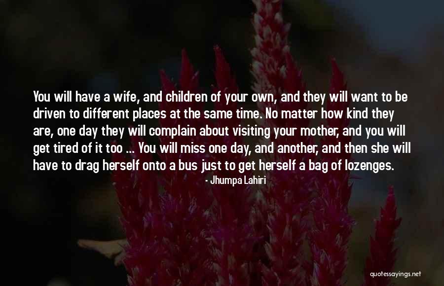 Be Kind To Your Wife Quotes By Jhumpa Lahiri Be Kind To Your Wife Quotes By Jhumpa Lahiri