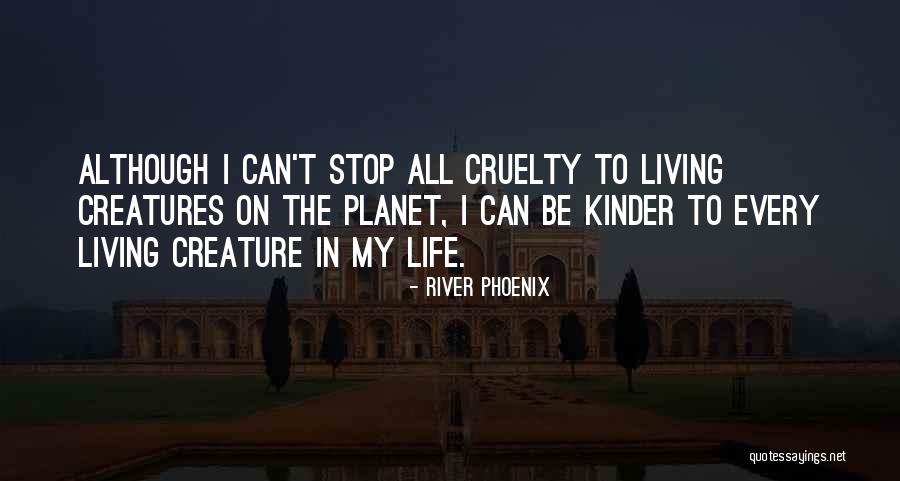 Be Kinder Quotes By River Phoenix Be Kinder Quotes By River Phoenix