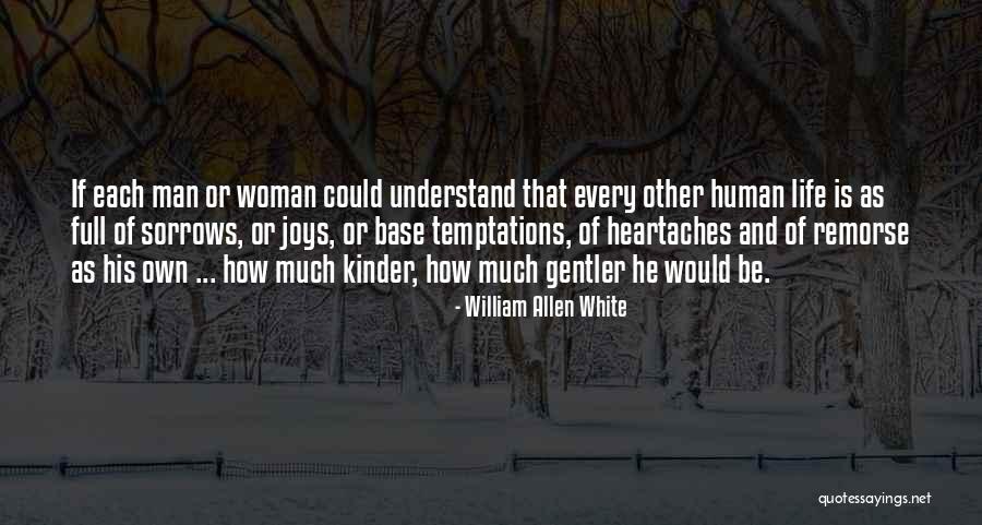 Be Kinder Quotes By William Allen White Be Kinder Quotes By William Allen White