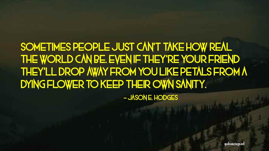 Be Like A Flower Quotes By Jason E. Hodges Be Like A Flower Quotes By Jason E. Hodges
