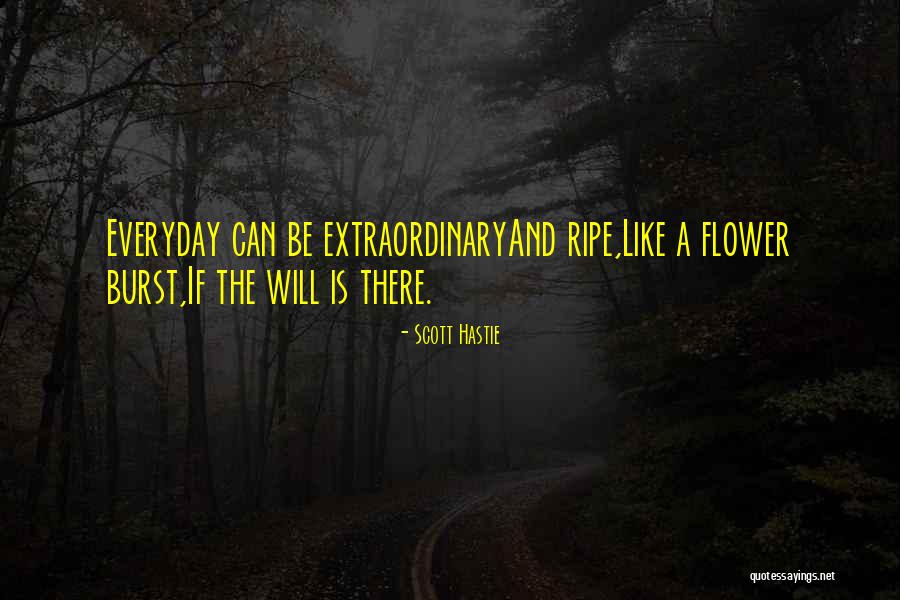 Be Like A Flower Quotes By Scott Hastie Be Like A Flower Quotes By Scott Hastie