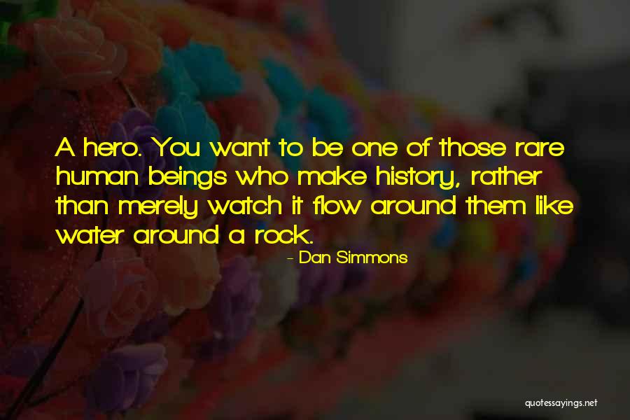 Be Like A Rock Quotes By Dan Simmons Be Like A Rock Quotes By Dan Simmons