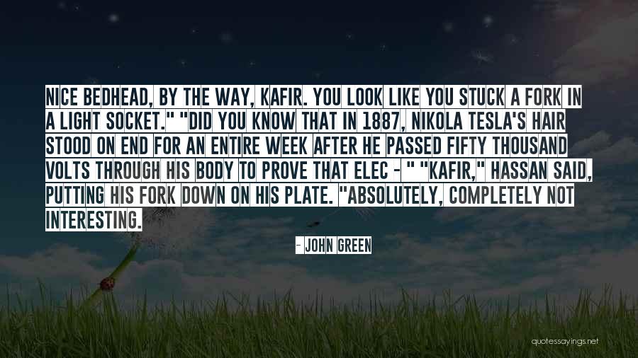 Be Like Hassan Quotes By John Green Be Like Hassan Quotes By John Green