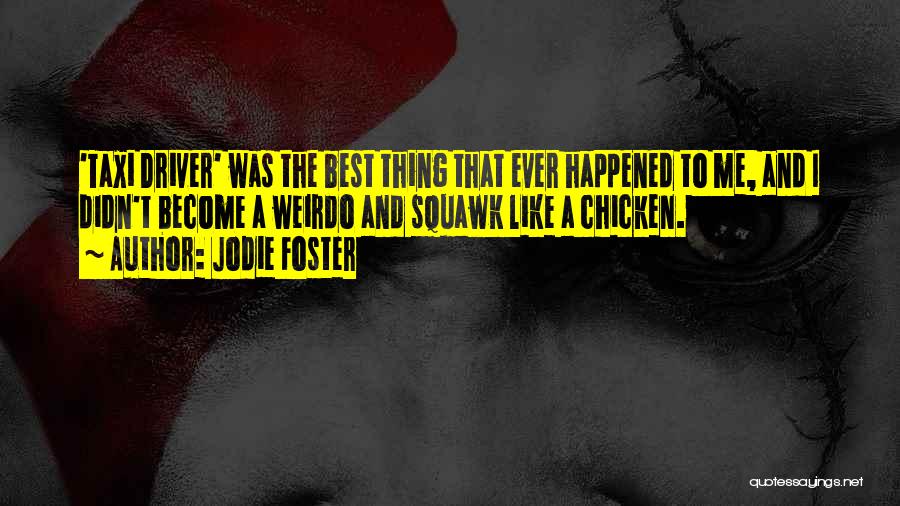 Be Like Jodie Quotes By Jodie Foster