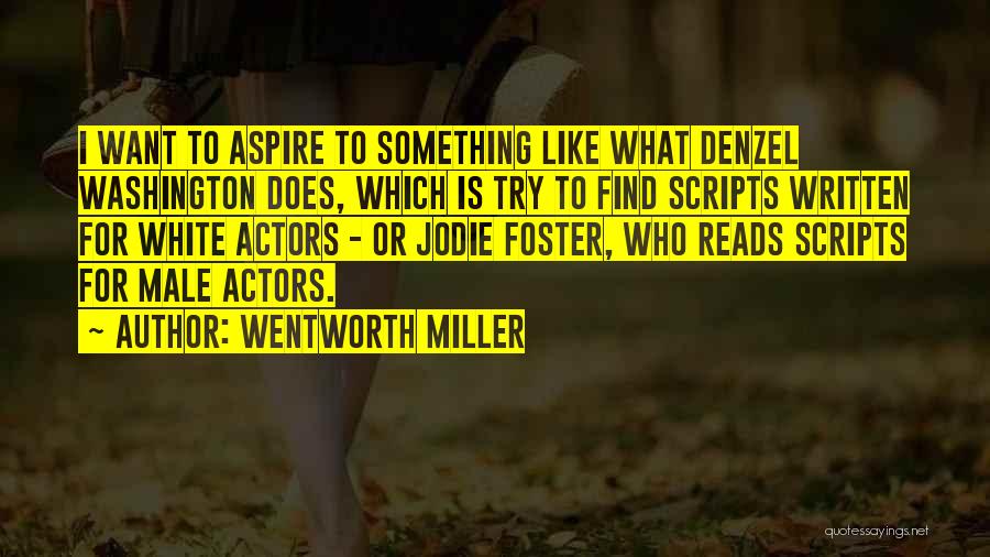 Be Like Jodie Quotes By Wentworth Miller