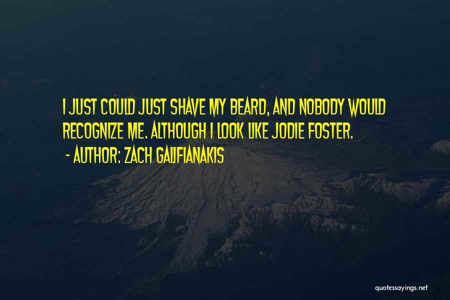 Be Like Jodie Quotes By Zach Galifianakis