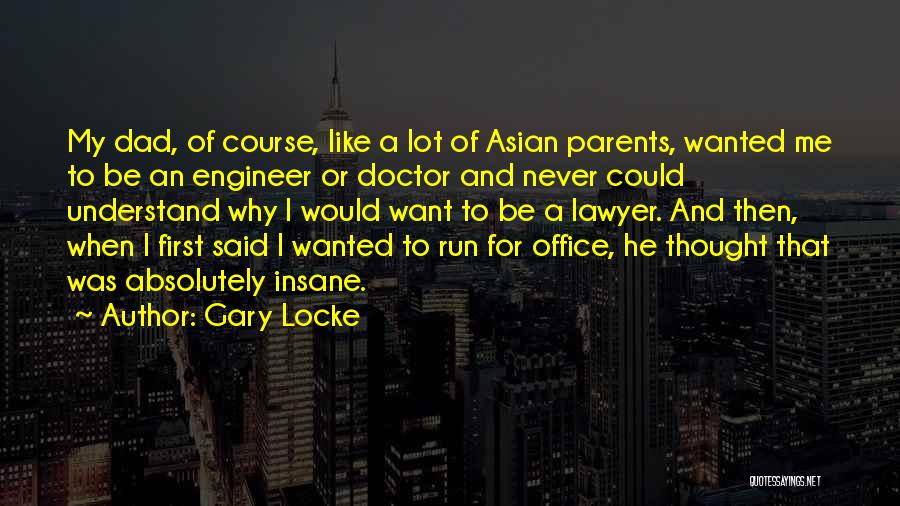 Be Like My Dad Quotes By Gary Locke