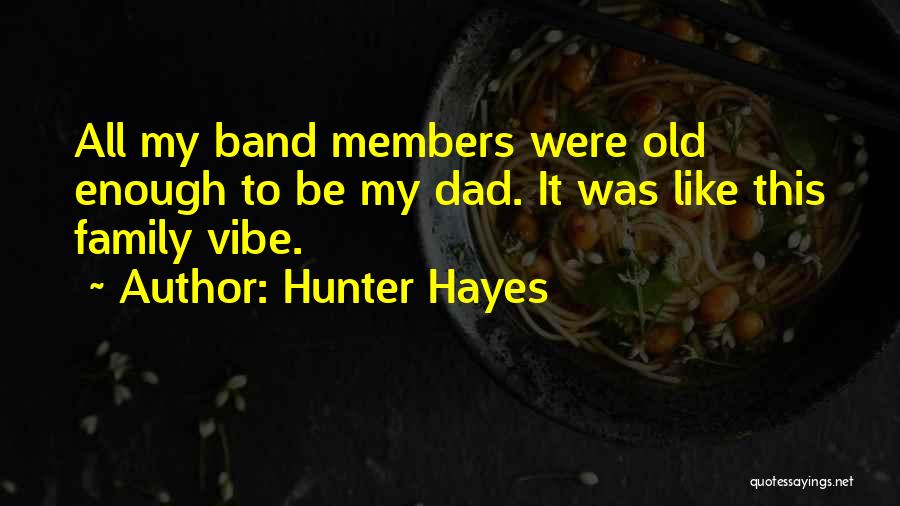 Be Like My Dad Quotes By Hunter Hayes