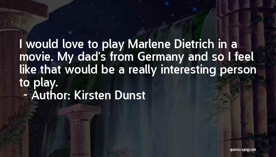 Be Like My Dad Quotes By Kirsten Dunst