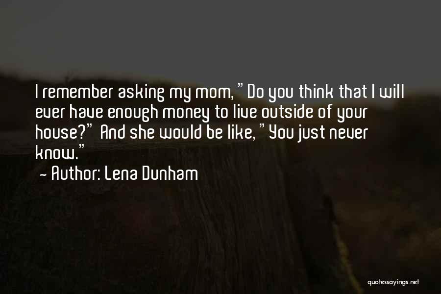 Be Like My Mom Quotes By Lena Dunham