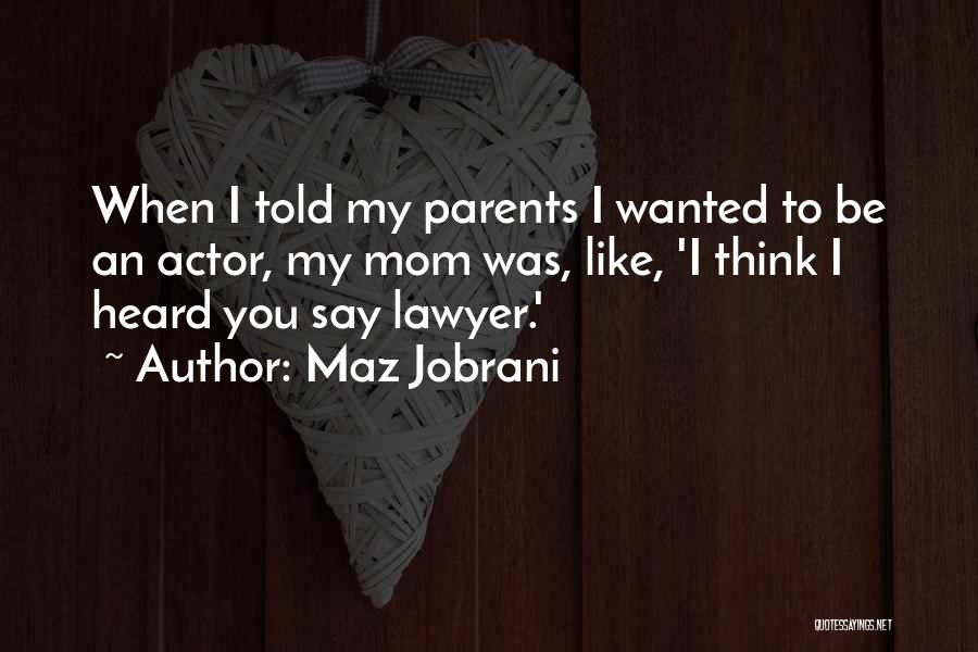 Be Like My Mom Quotes By Maz Jobrani