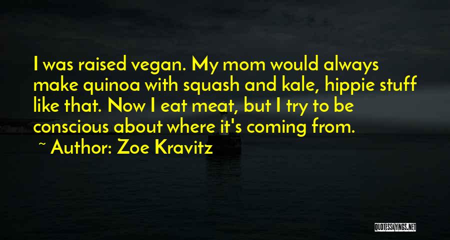 Be Like My Mom Quotes By Zoe Kravitz