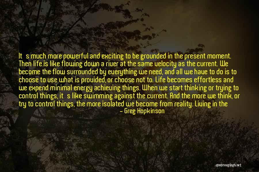 Be Like River Quotes By Greg Hopkinson Be Like River Quotes By Greg Hopkinson