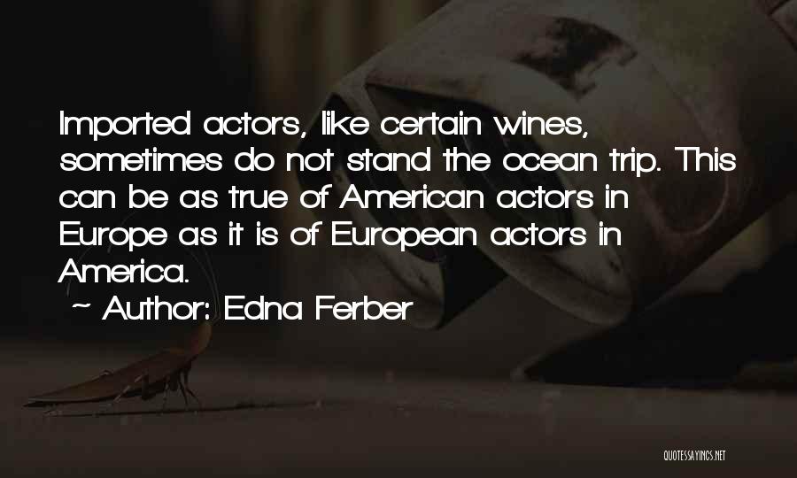 Be Like Wine Quotes By Edna Ferber