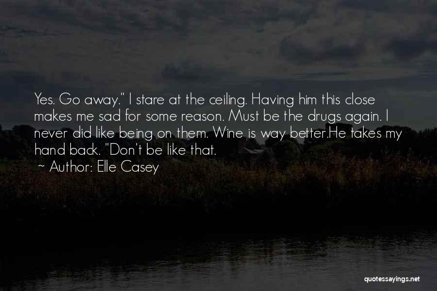 Be Like Wine Quotes By Elle Casey