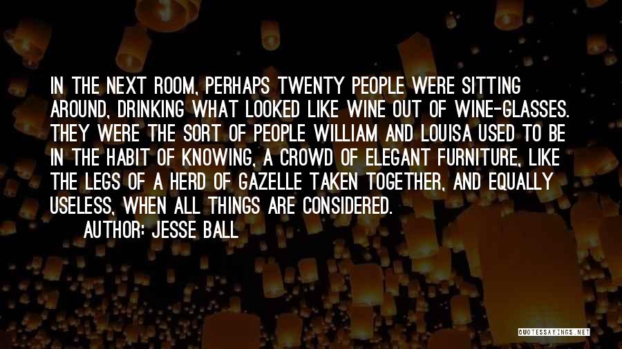 Be Like Wine Quotes By Jesse Ball