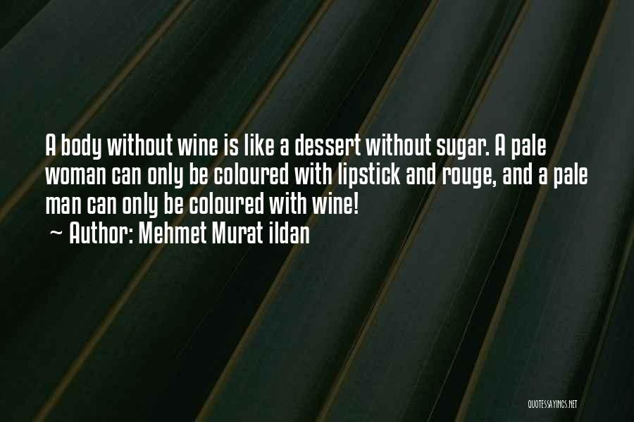 Be Like Wine Quotes By Mehmet Murat Ildan