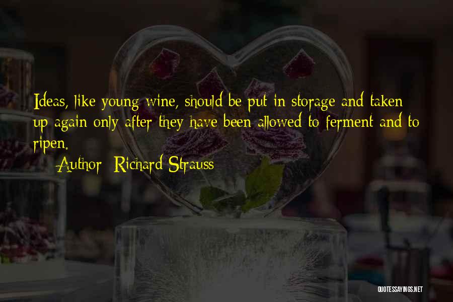 Be Like Wine Quotes By Richard Strauss