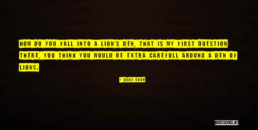 Be Lion Quotes By Dane Cook Be Lion Quotes By Dane Cook