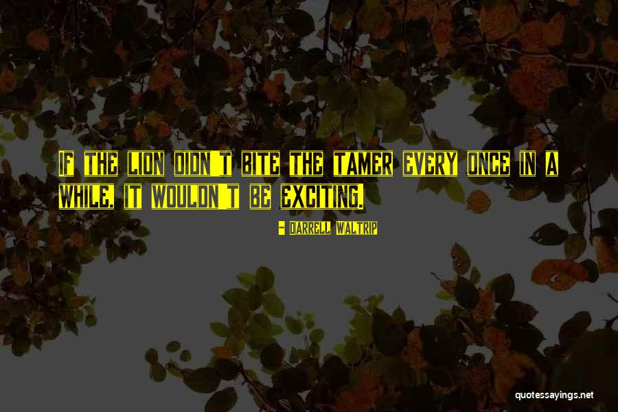 Be Lion Quotes By Darrell Waltrip Be Lion Quotes By Darrell Waltrip