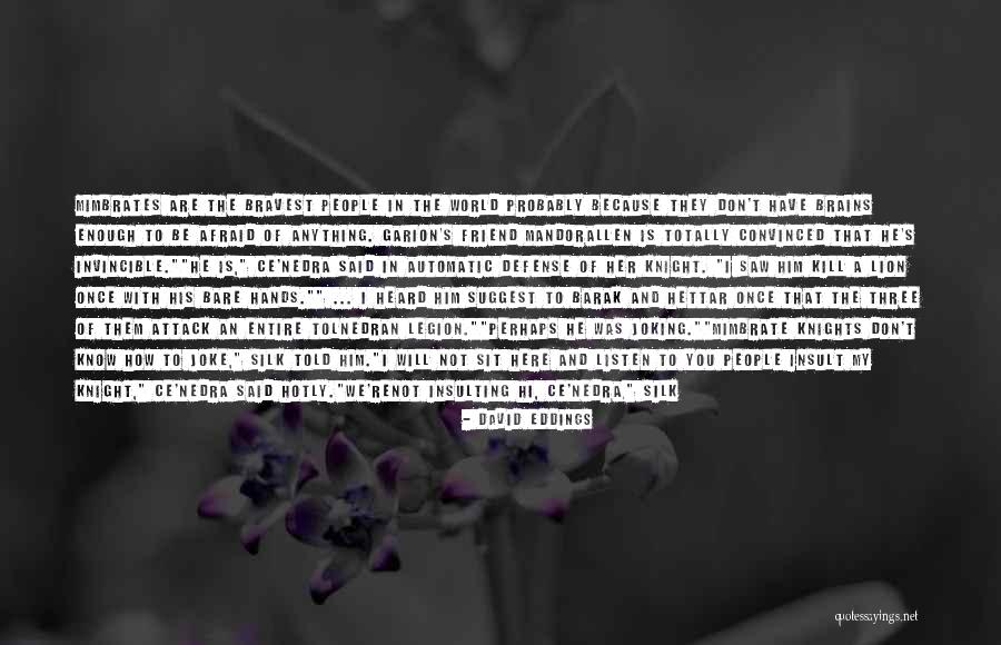 Be Lion Quotes By David Eddings Be Lion Quotes By David Eddings