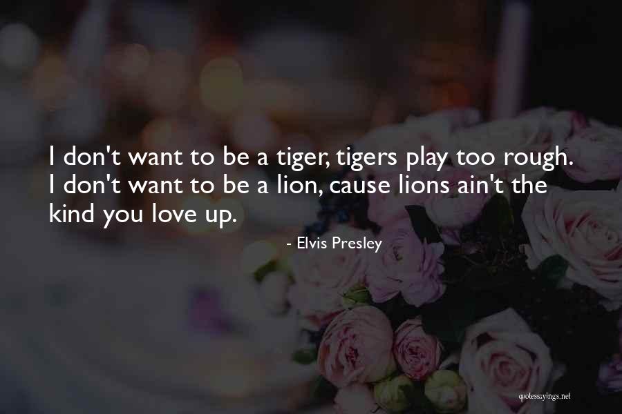 Be Lion Quotes By Elvis Presley Be Lion Quotes By Elvis Presley