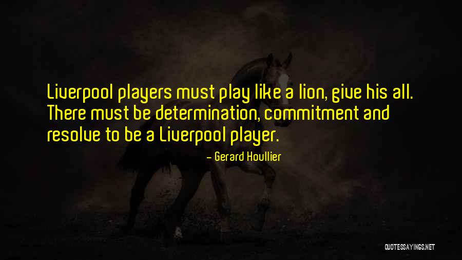 Be Lion Quotes By Gerard Houllier Be Lion Quotes By Gerard Houllier