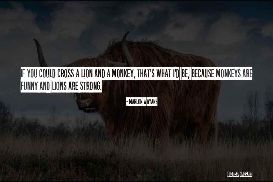 Be Lion Quotes By Marlon Wayans