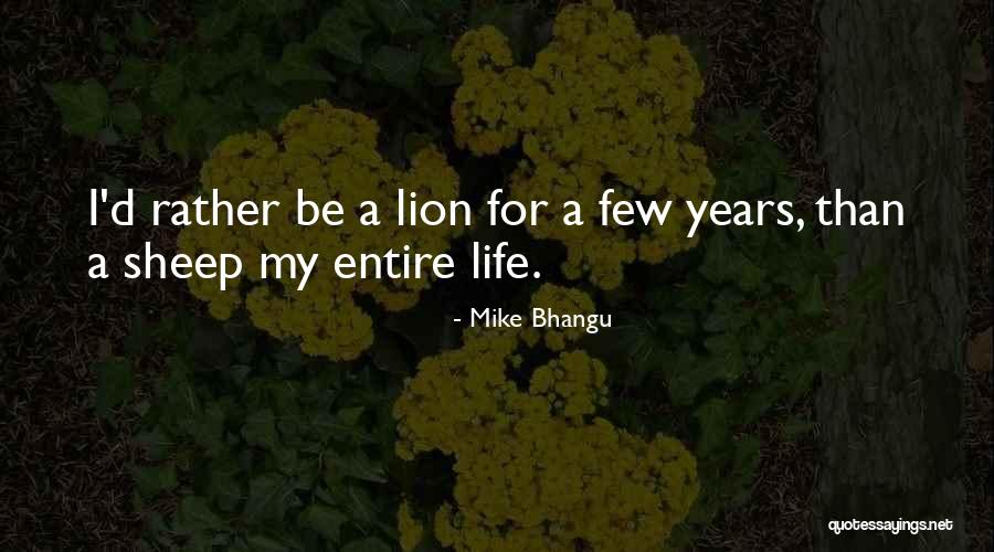 Be Lion Quotes By Mike Bhangu Be Lion Quotes By Mike Bhangu