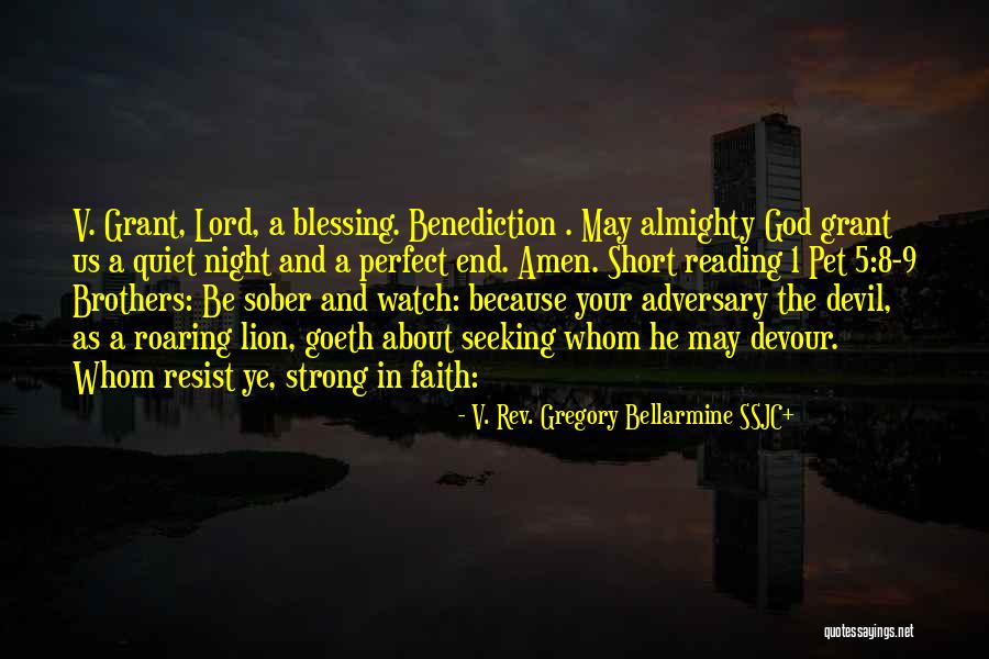 Be Lion Quotes By V. Rev. Gregory Bellarmine SSJC+ Be Lion Quotes By V. Rev. Gregory Bellarmine SSJC+