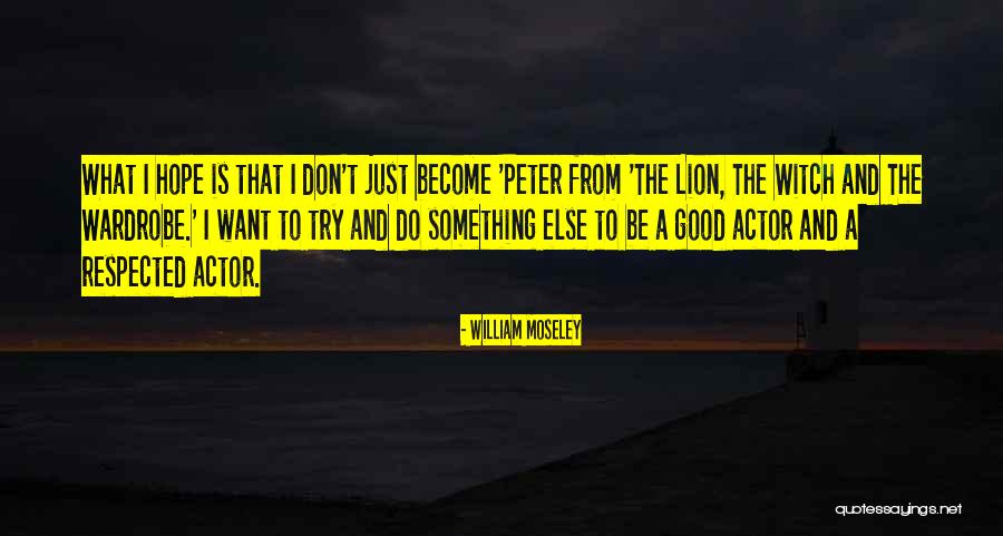 Be Lion Quotes By William Moseley Be Lion Quotes By William Moseley
