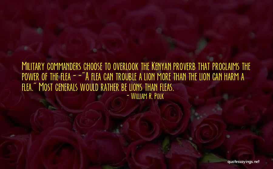 Be Lion Quotes By William R. Polk Be Lion Quotes By William R. Polk