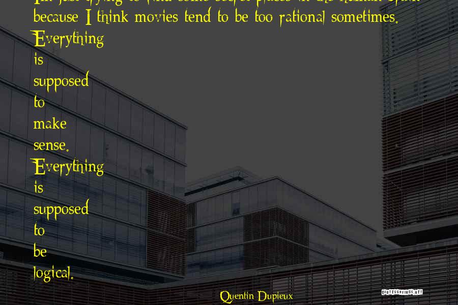 Be Logical Quotes By Quentin Dupieux Be Logical Quotes By Quentin Dupieux