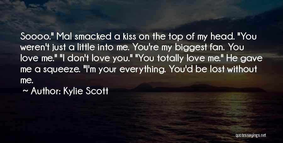 Be Lost Without You Quotes By Kylie Scott