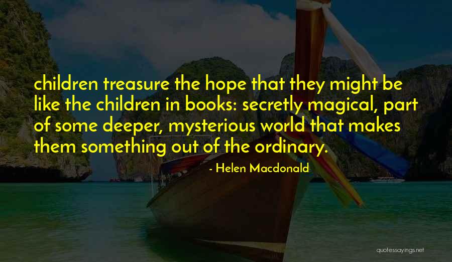 Be Magical Quotes By Helen Macdonald Be Magical Quotes By Helen Macdonald