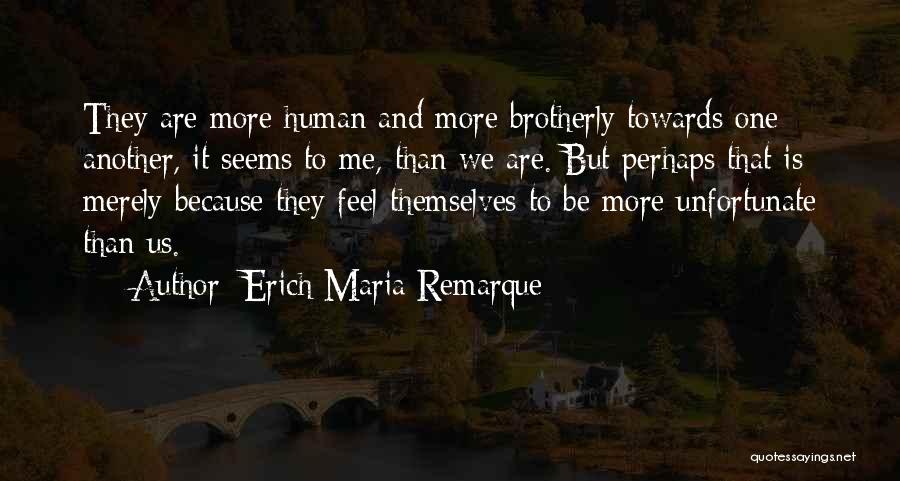 Be Me Quotes By Erich Maria Remarque