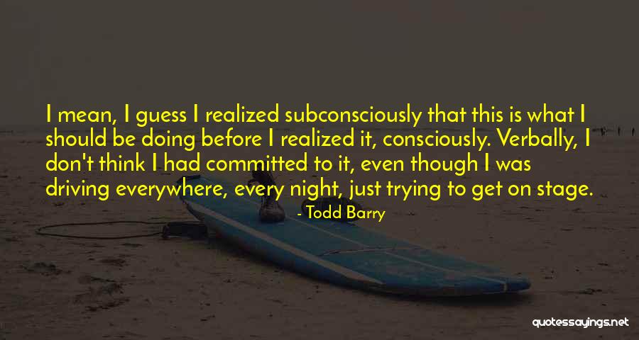 Be Mean Quotes By Todd Barry