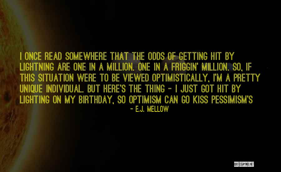 Be Mellow Quotes By E.J. Mellow Be Mellow Quotes By E.J. Mellow