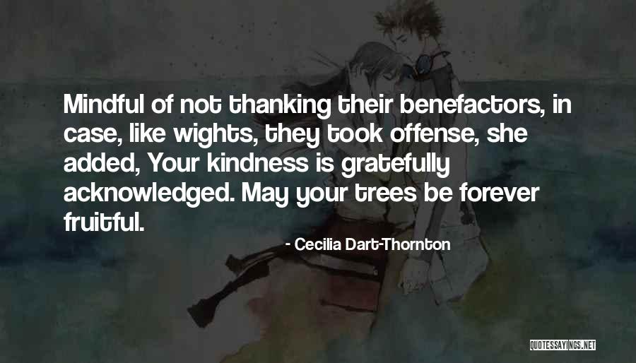 Be Mindful Quotes By Cecilia Dart-Thornton Be Mindful Quotes By Cecilia Dart-Thornton