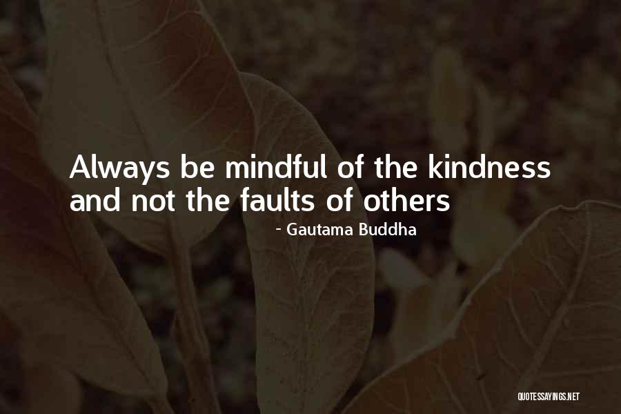 Be Mindful Quotes By Gautama Buddha