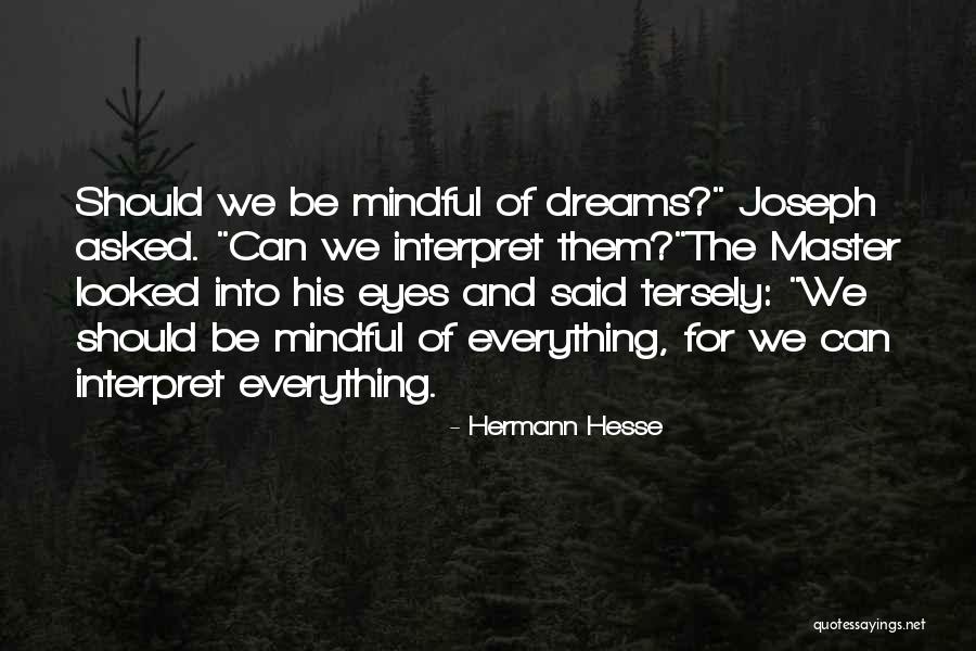 Be Mindful Quotes By Hermann Hesse Be Mindful Quotes By Hermann Hesse