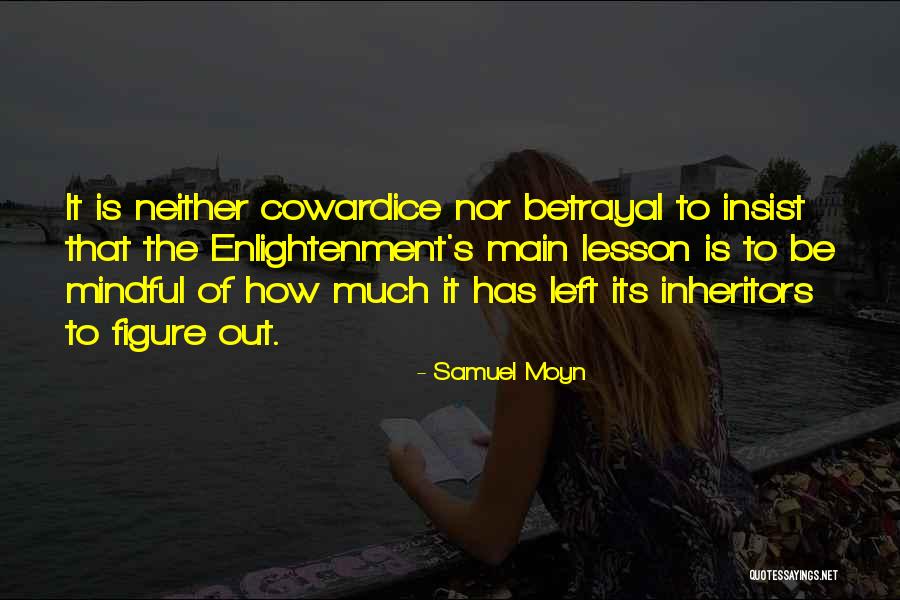 Be Mindful Quotes By Samuel Moyn Be Mindful Quotes By Samuel Moyn