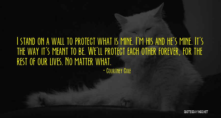 Be Mine Forever Quotes By Courtney Cole