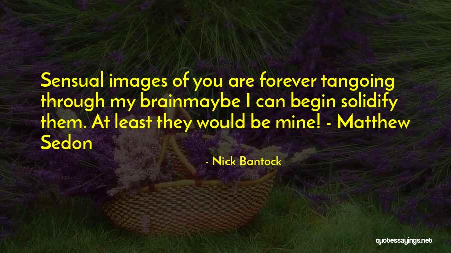 Be Mine Forever Quotes By Nick Bantock