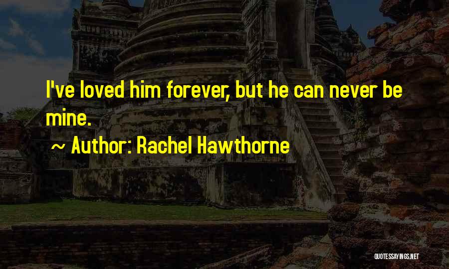 Be Mine Forever Quotes By Rachel Hawthorne